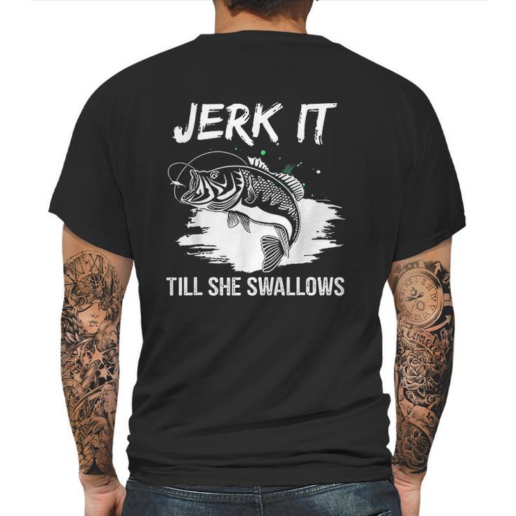 Jerk It Till She Swallows Funny Fishing Hobbies Mens Back Print T-shirt