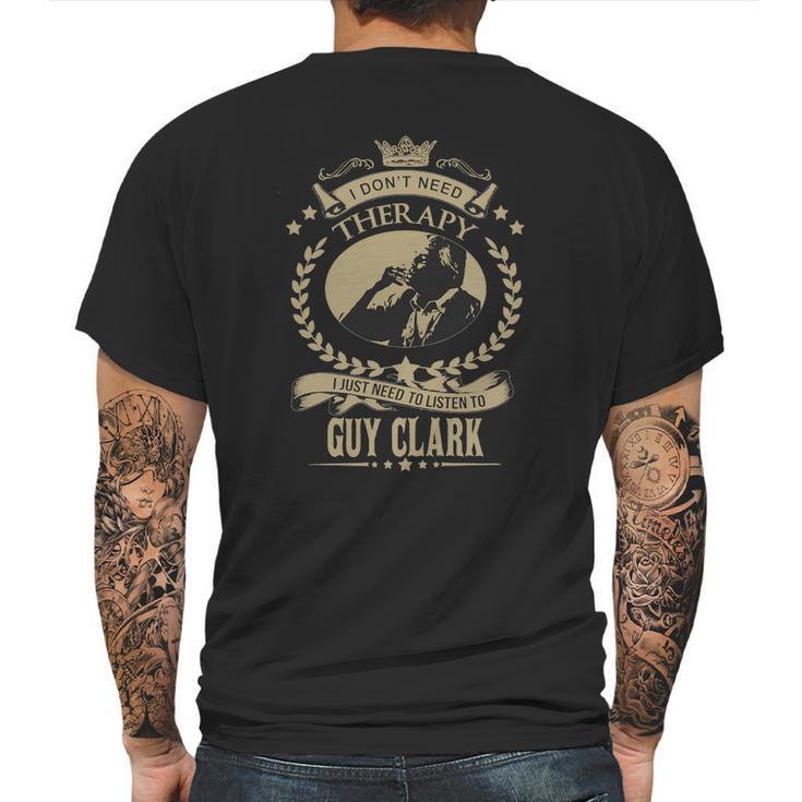 I Just Need To Listen To Guy Clark Mens Back Print T-shirt