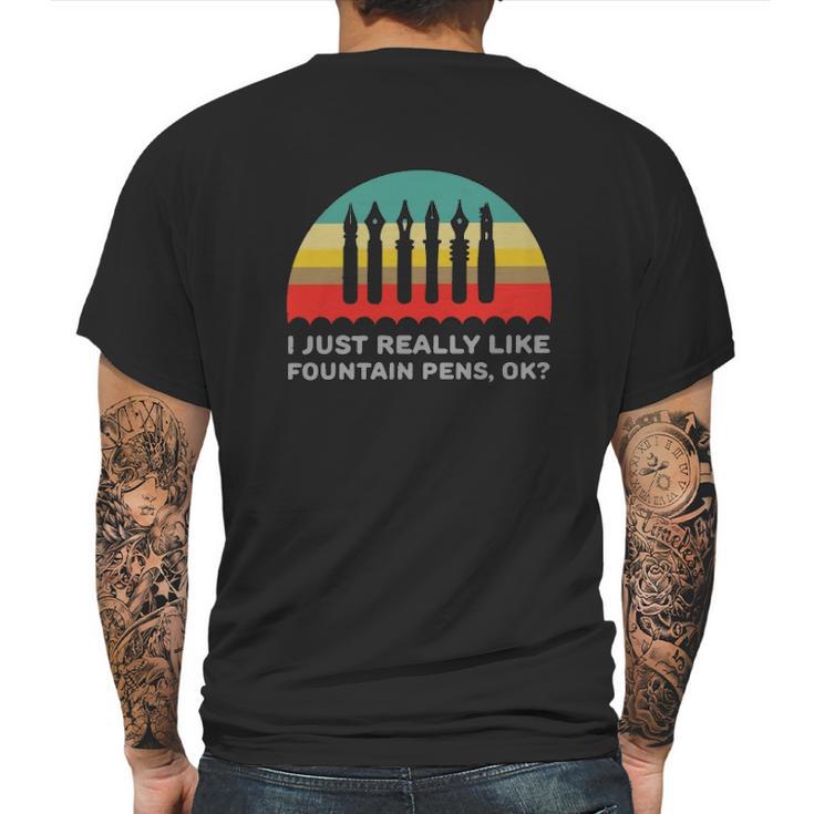 I Just Really Like Fountain Pens Ok Vintage Mens Back Print T-shirt