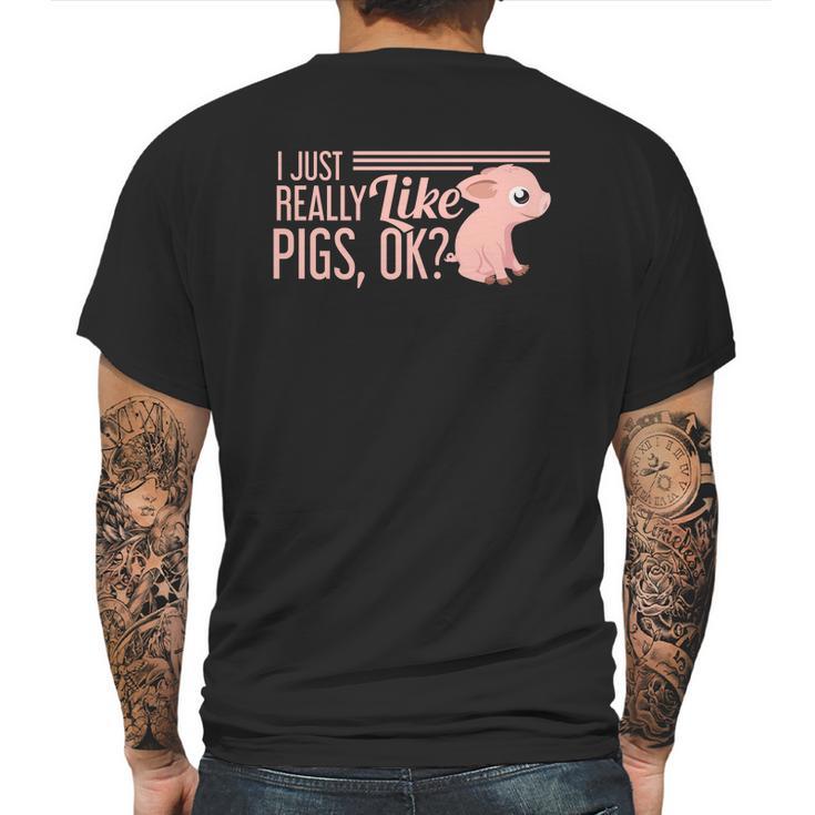 I Just Really Like Pigs Ok Ladies Men Teenagers Cute Tees Mens Back Print T-shirt