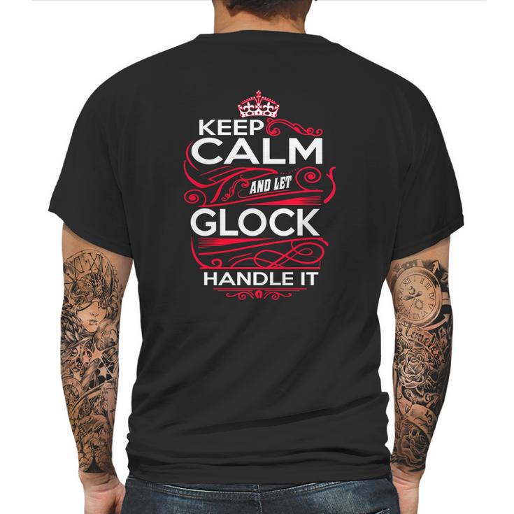 Keep Calm And Let Glock Handle It - Glock Tee Shirt Glock Shirt Glock Hoodie Glock Family Glock Tee Glock Name Glock Kid Glock Sweatshirt Glock Lifestyle Glock Names Mens Back Print T-shirt