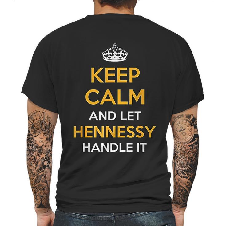 Keep Calm And Let Hennessy Handle It Cool Gift Idea Mens Back Print T-shirt