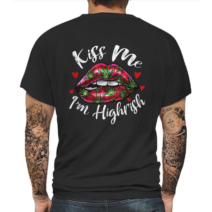 Kiss Me Im Highrish Stoner Marijuana Weed Lover 420 Gift Graphic Design Printed Casual Daily Basic Mens Back Print T-shirt