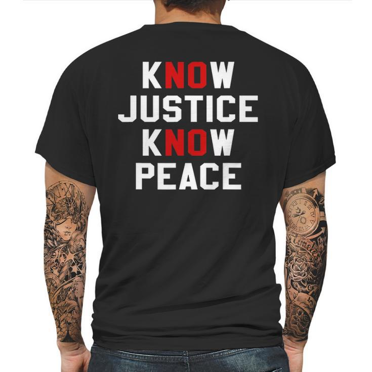 Know Justice Know Peace No Justice No Peace Mens Back Print T-shirt
