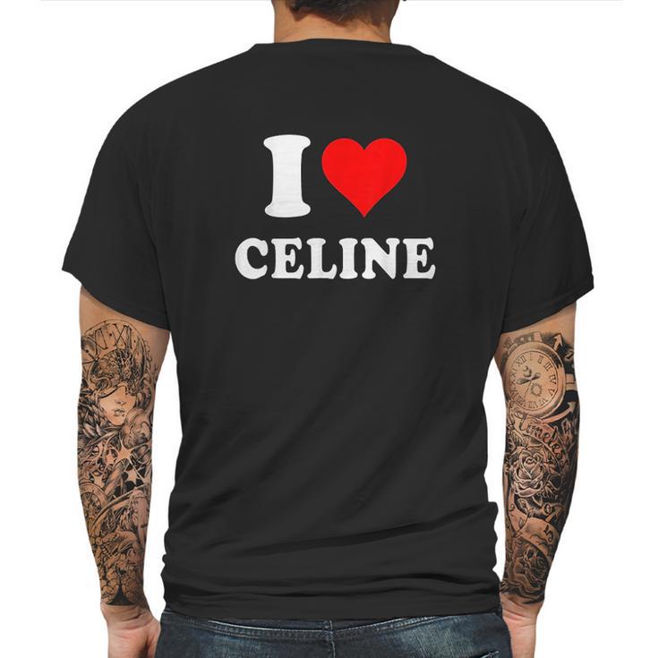 I Love Celine Love Heart Valentines Day Gift Mens Back Print T-shirt