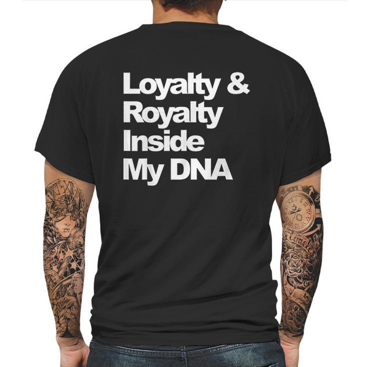 Loyalty And Royalty Inside My Dna Mens Back Print T-shirt