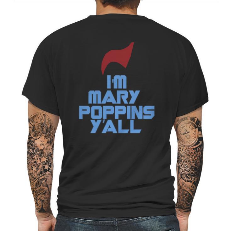 Im Mary Poppins Yall Funny T-Shirt Mens Back Print T-shirt