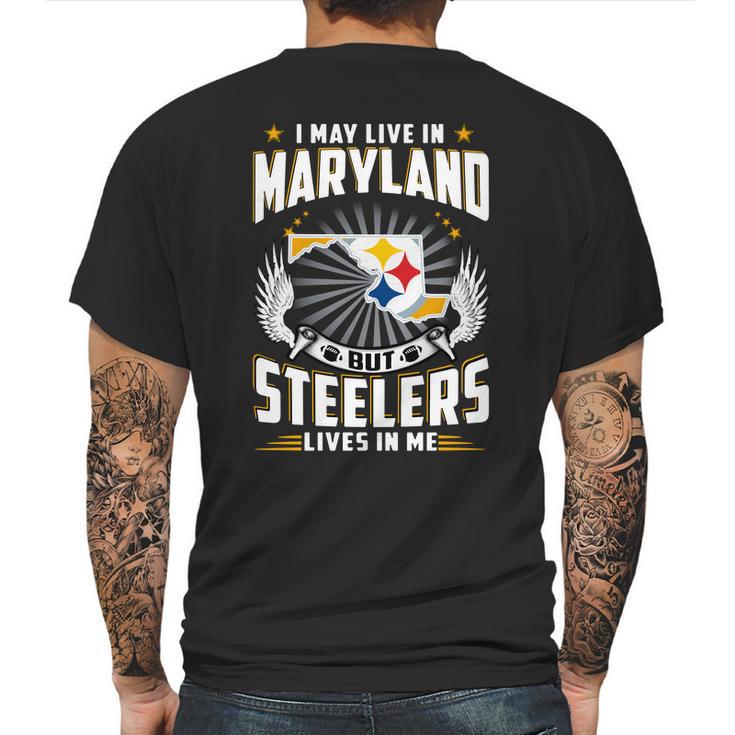 I May Live In Maryland But Steelers Lives In Me Shirt Mens Back Print T-shirt