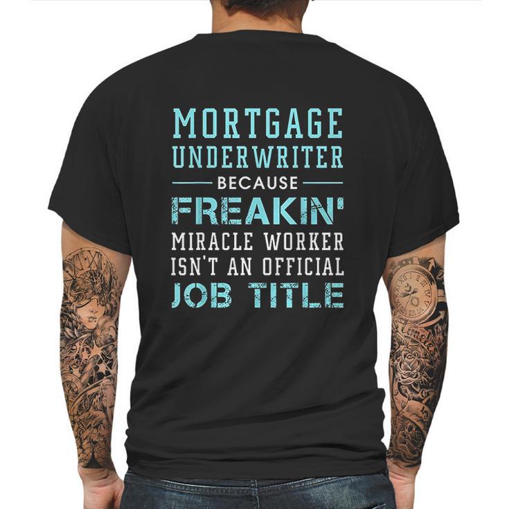 Mortgage Underwriter Mortgage Underwriter Gift Mens Back Print T-shirt