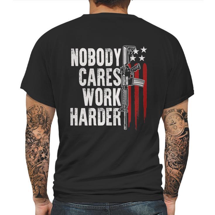 Nobody Cares Work Harder Ar15 Owner American Flag Mens Back Print T-shirt