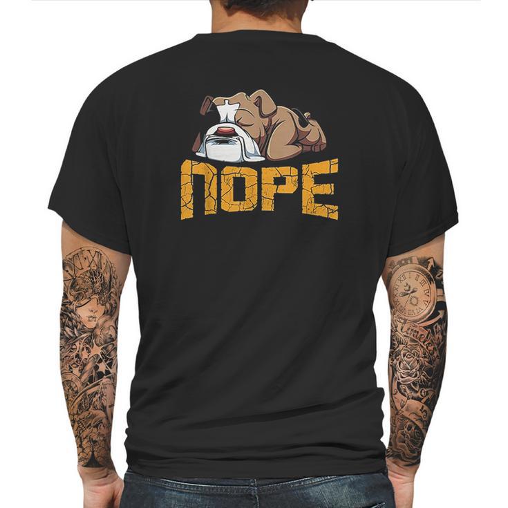 Nope Lazy English Bulldog Funny Dog Pet Lover Mens Back Print T-shirt