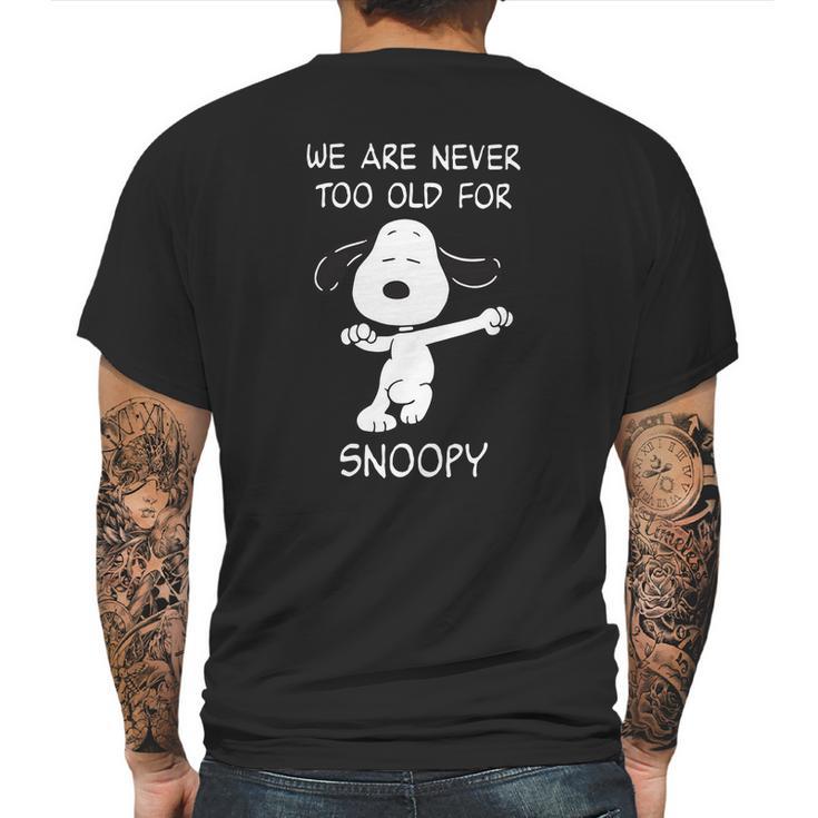 We Are Never Too Old For Snoopy Mens Back Print T-shirt