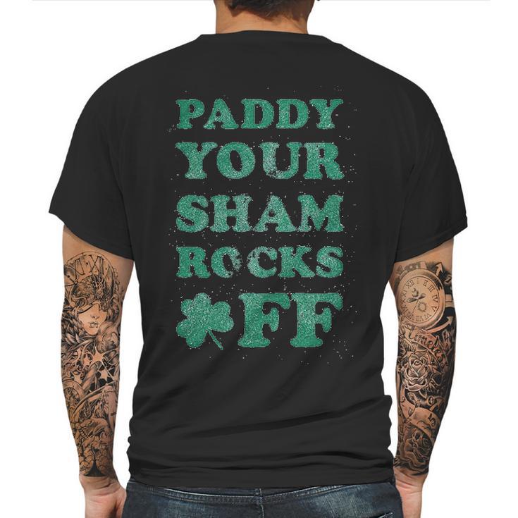 Paddy Your Shamrocks Off Funny Saint Patricks Humor Day Patty Mens Back Print T-shirt