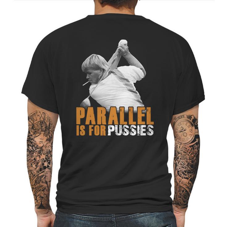 Parallel Is For PussiesShirt Mens Back Print T-shirt