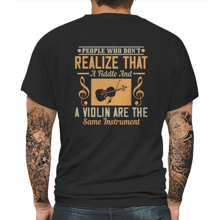 People Who Don’T Realize That A Fiddle And A Violin Are The Same Instrument Mens Back Print T-shirt