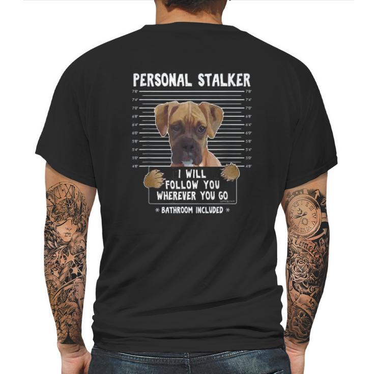 Personal Stalker Ill Follow You Wherever You Go Boxer Dog Mens Back Print T-shirt