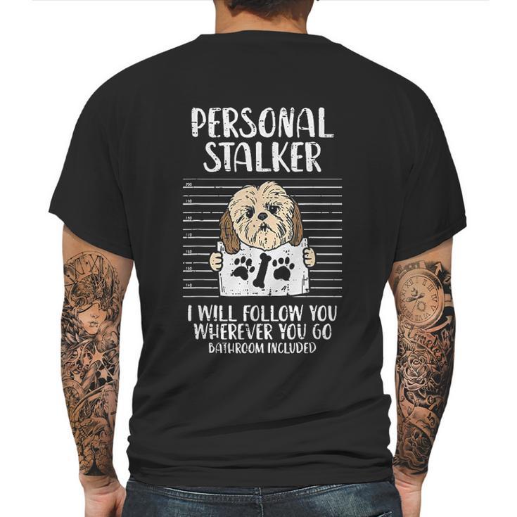 Personal Stalker Shih Tzu Funny Pet Dog Lover Owner Gift Mens Back Print T-shirt