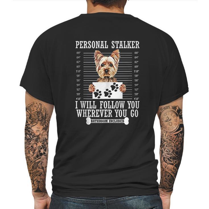 Personal Stalker I Will Follow You Yorkie Lover Mens Back Print T-shirt