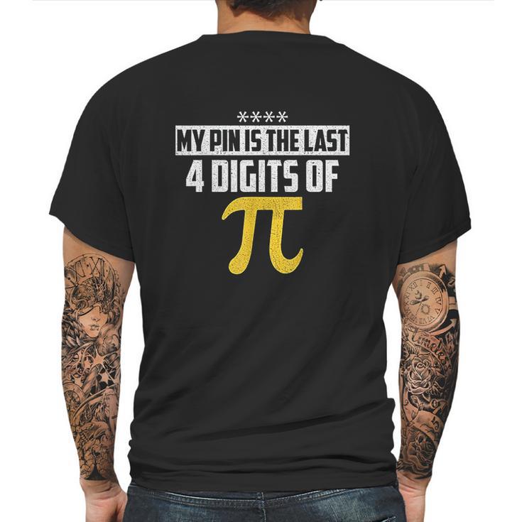 My Pin Is The Last 4 Digits Of Pi Funny Pi Mens Back Print T-shirt