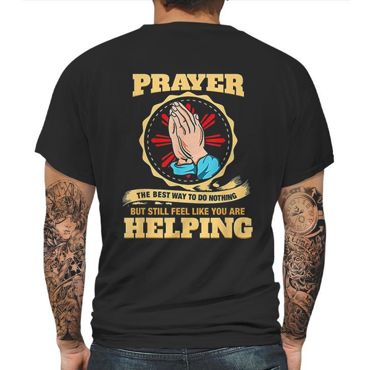 Prayer The Best Way To Do Nothing  Funny Atheist Mens Back Print T-shirt