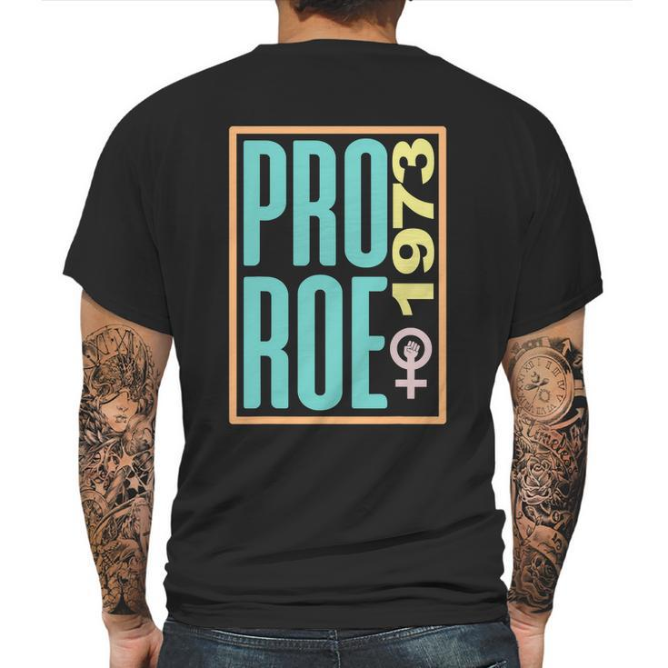 Pro Roe 1973 Pro Choice Abortion Rights Reproductive Rights Mens Back Print T-shirt