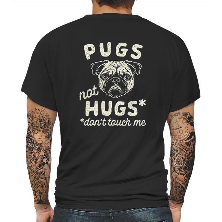 Pugs Not Hugs Dont Touch Me Funny Dog Social Distancing Quarantin Mens Back Print T-shirt