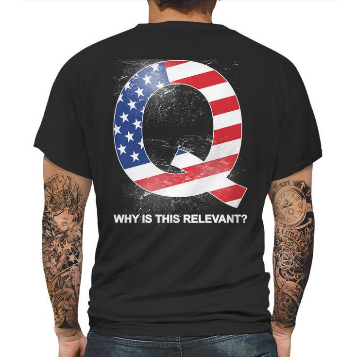 Q Anon Why Is This Relevant Mens Back Print T-shirt