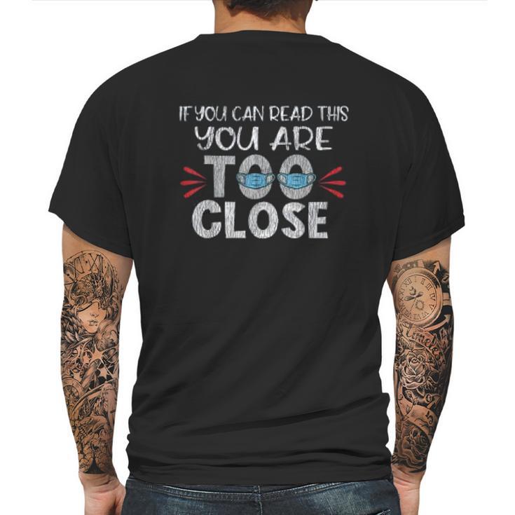 If You Can Read This You Too Close Funny Social Distancing Mens Back Print T-shirt