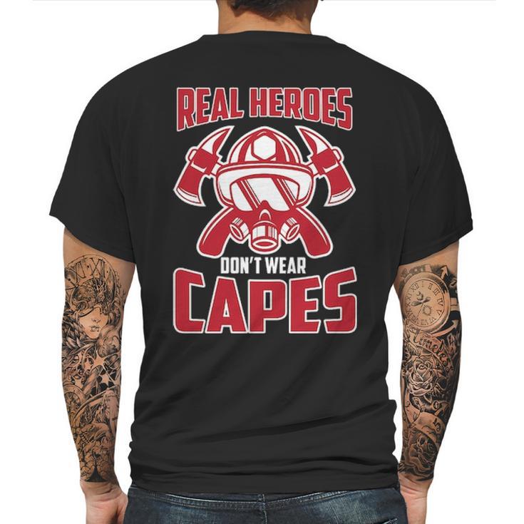 Real Heroes Don T Wear Capes Firefighter Mens Back Print T-shirt