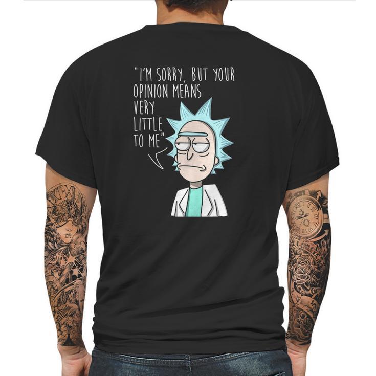 Rick And Morty Im Sorry But Your Opinion Means Very Little To Me Mens Back Print T-shirt