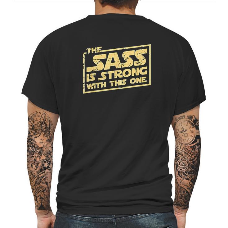 The Sass Is Strong With This One Mens Back Print T-shirt