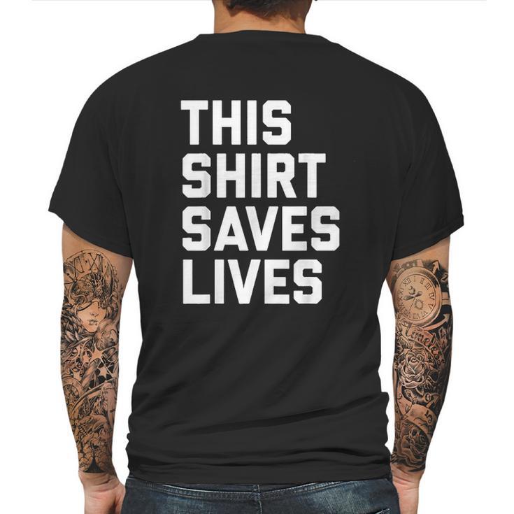 This Shirt Saves Lives Mens Back Print T-shirt