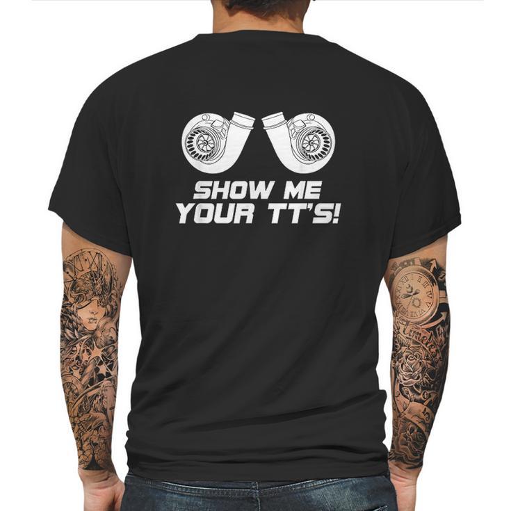 Show Me Your Tts Twin Turbo Mens Back Print T-shirt