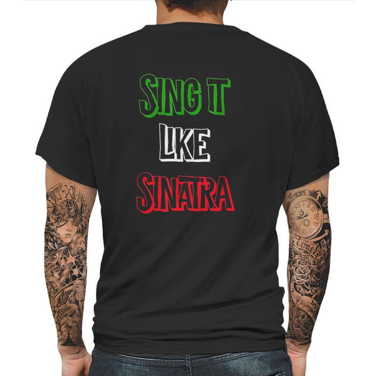 Sing It Like Sinatra Mens Back Print T-shirt