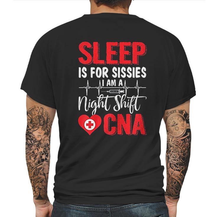 Sleep Is For Sissies I Am A Night Shift Cna Funny Saying Mens Back Print T-shirt