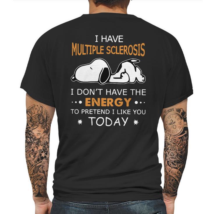 Snoopy I Have Multiple Sclerosis I Dont Have The Energy To Pretend Mens Back Print T-shirt