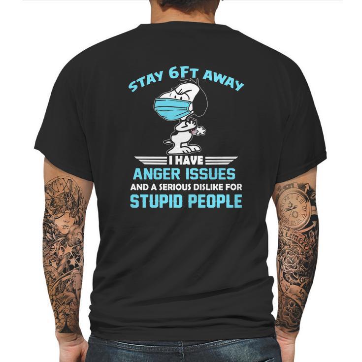 Snoopy Stay 6Ft Away I Have Anger Issues Shirt Mens Back Print T-shirt