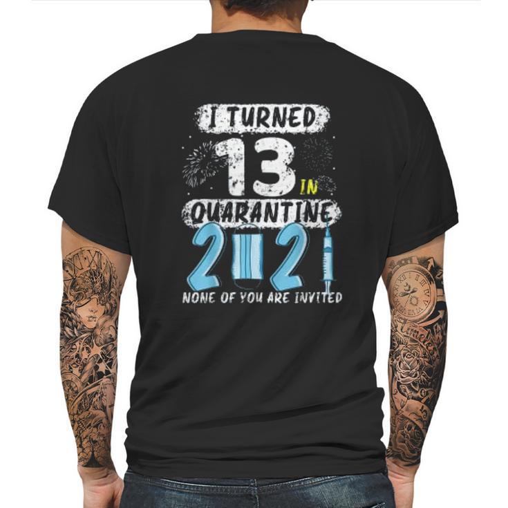 Social Distancing I Turned 13 In 2021 None Of You Are Invited Mens Back Print T-shirt