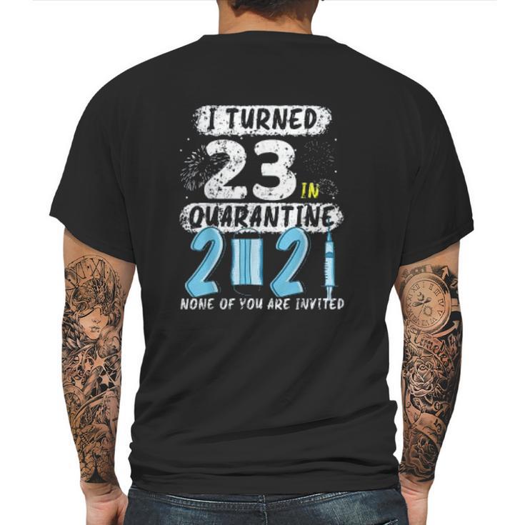 Social Distancing I Turned 23 In 2021 None Of You Are Invited Mens Back Print T-shirt