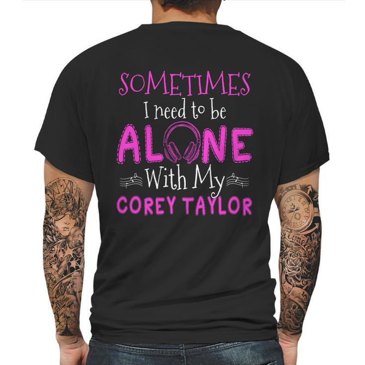 Sometimes I Need To Be Alone With My Corey Taylor T Shirt Long Sleeve Hoodie Sweatshirt Mens Back Print T-shirt