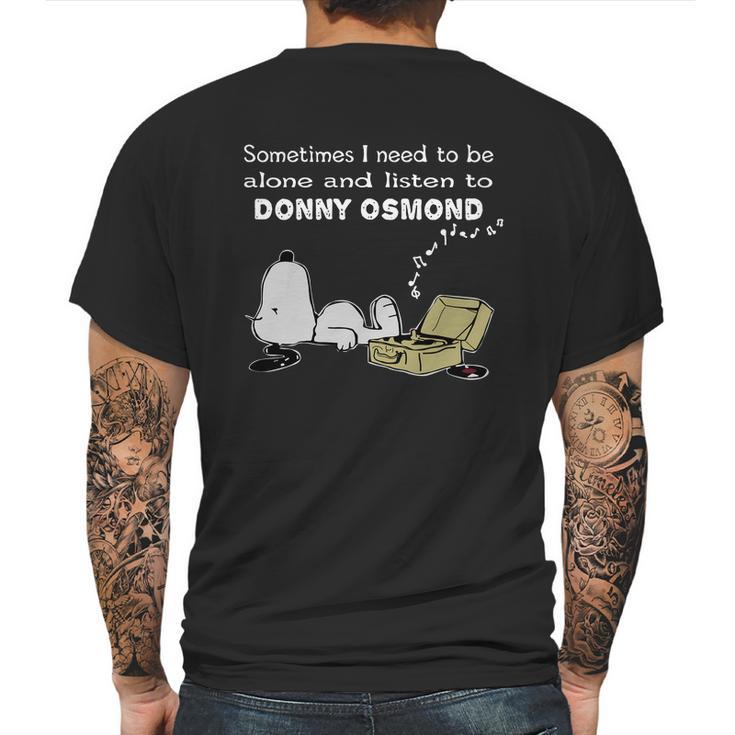 Sometimes I Need To Be Alone And Listen To Donny Osmond Mens Back Print T-shirt