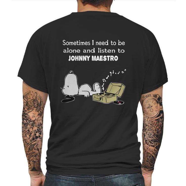 Sometimes I Need To Be Alone And Listen To Johnny Maestro Mens Back Print T-shirt