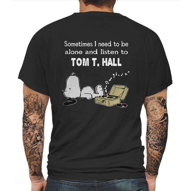 Sometimes I Need To Be Alone And Listen To Tom T Hall Mens Back Print T-shirt