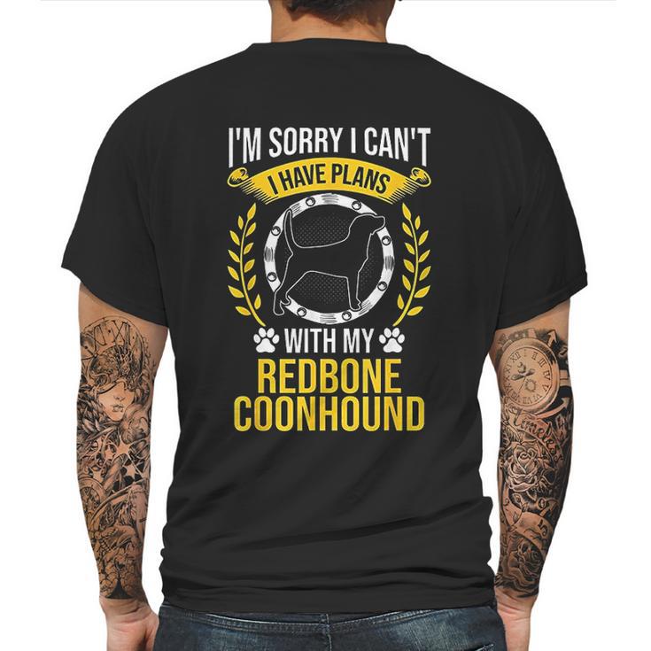 Sorry I Have Plans With My Redbone Coonhound Dog Lover Mens Back Print T-shirt