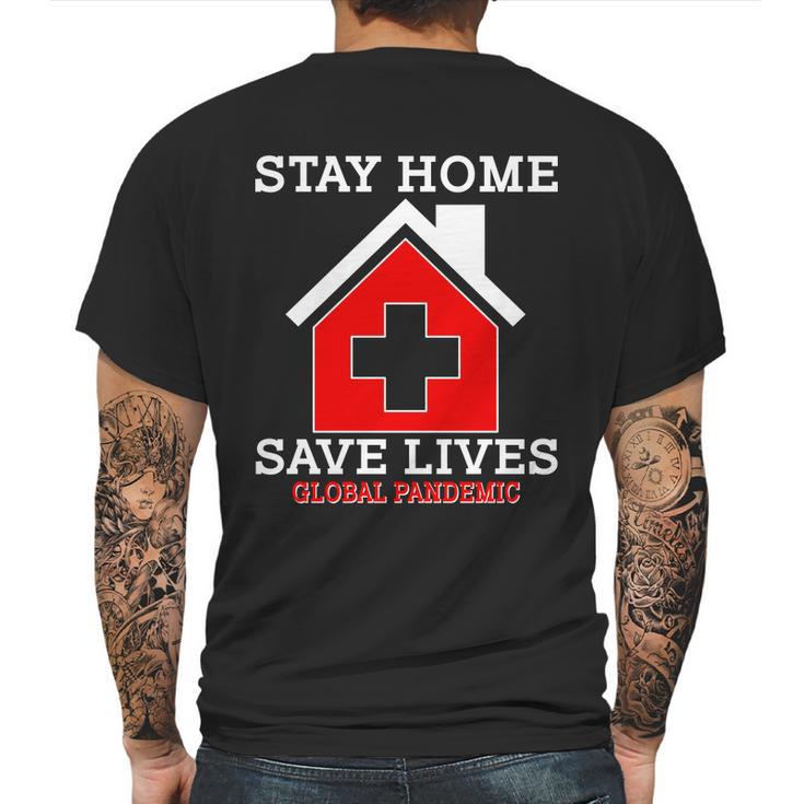 Stay Home Save Lives Global Pandemic Mens Back Print T-shirt