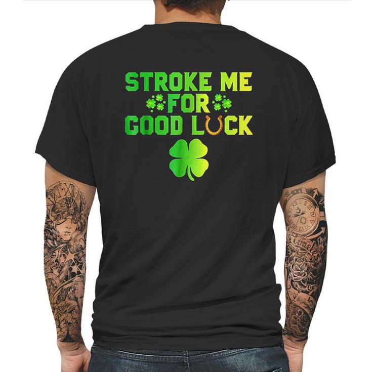 Stroke Me For Good Luck St Patricks Day Mens Back Print T-shirt