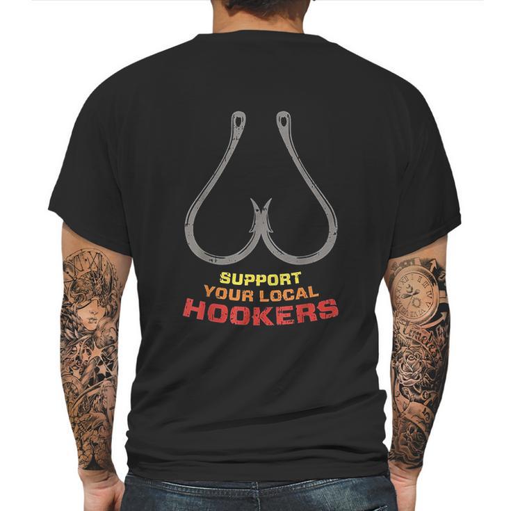 Support Your Local Hookers Funny Fishing Fisherman Dad Gift Mens Back Print T-shirt