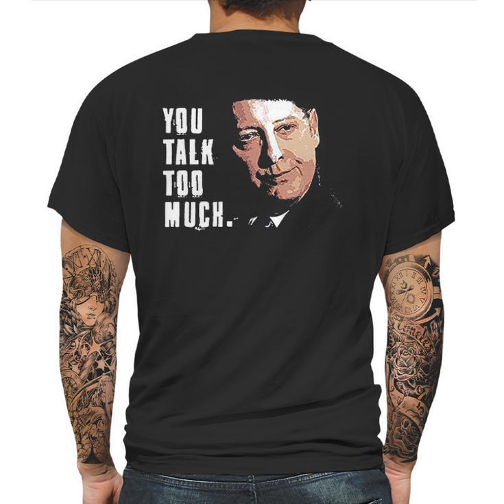 You Talk Too Much Tv Quote Series Raymond Reddington The Blacklist Mens Back Print T-shirt