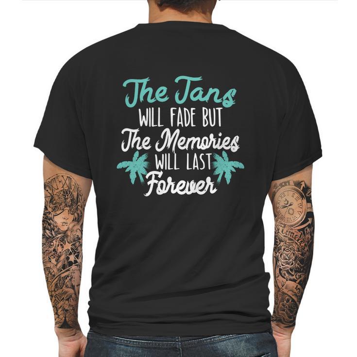 The Tans Will Fade But The Memories Will Last Forever Mens Back Print T-shirt