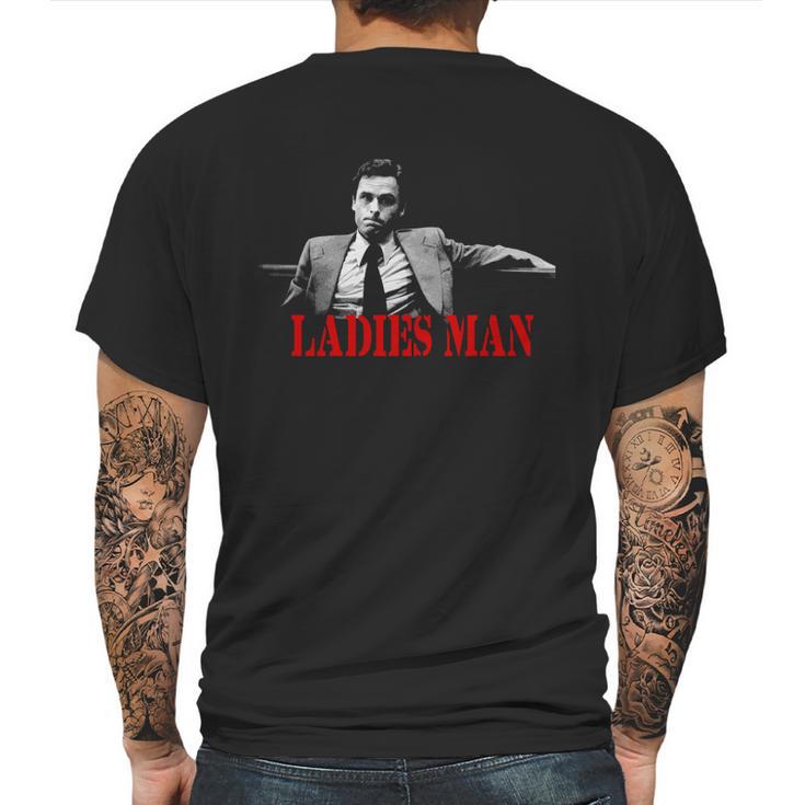 Ted Bundy Is A Ladies Man Mens Back Print T-shirt